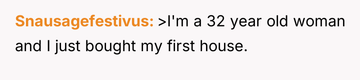Snausagefestivus >I'm a 32 year old woman and I just...