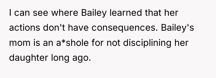 I can see where Bailey learned that her actions don't...