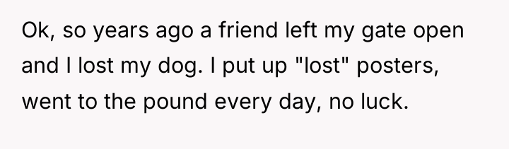 Ok, so years ago a friend left my gate open...
