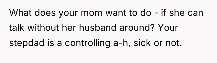 What does your mom want to do - if she...