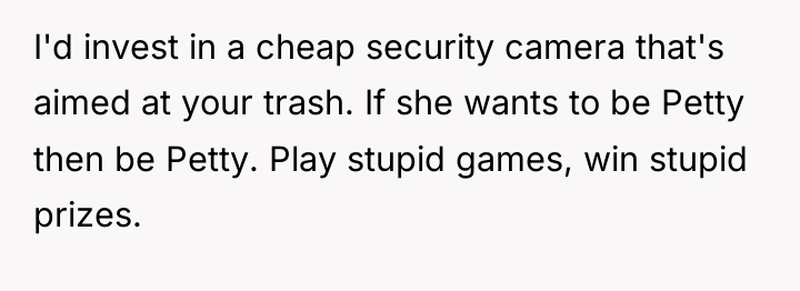 I'd invest in a cheap security camera that's aimed at...