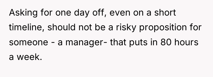 Asking for one day off, even on a short timeline,...