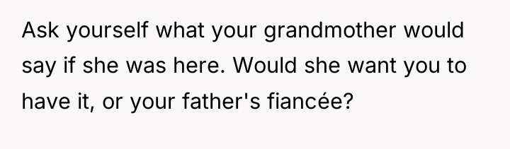Ask yourself what your grandmother would say if she was...