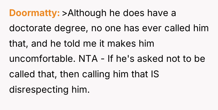 Doormatty >Although he does have a doctorate degree, no one...