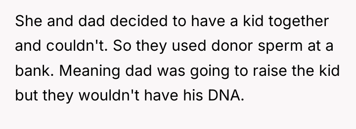 She and dad decided to have a kid together and...