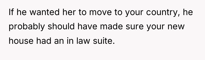 If he wanted her to move to your country, he...