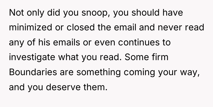 Not only did you snoop, you should have minimized or...