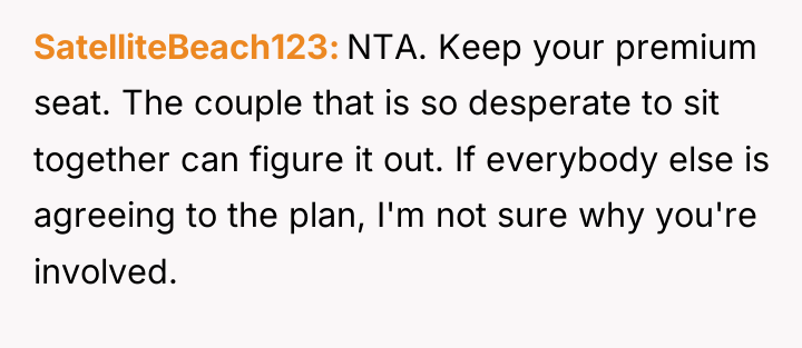 SatelliteBeach123 NTA. Keep your premium seat. The couple that is...