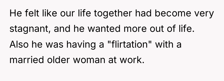 He felt like our life together had become very stagnant,...