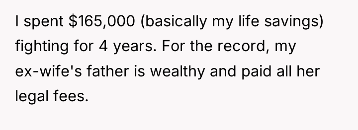 I spent $165,000 (basically my life savings) fighting for 4...