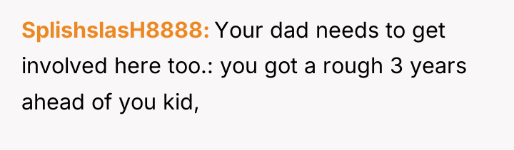 SplishslasH8888 Your dad needs to get involved here too.: you...