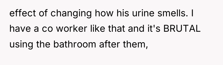 effect of changing how his urine smells. I have a...