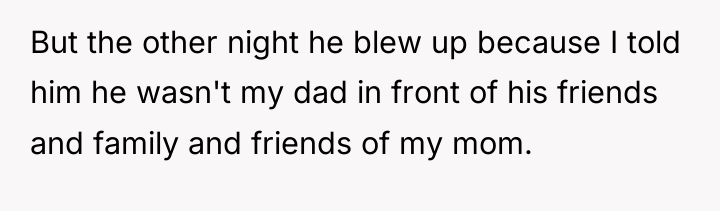 But the other night he blew up because I told...