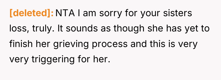 [deleted] NTA I am sorry for your sisters loss, truly....