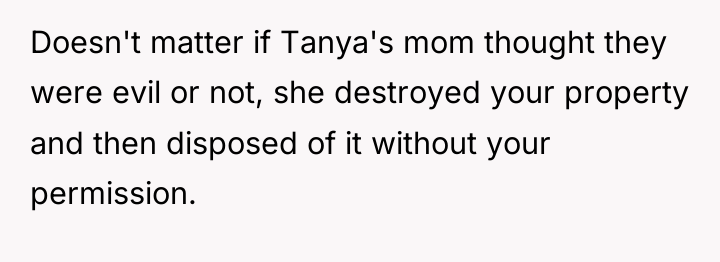 Doesn't matter if Tanya's mom thought they were evil or...
