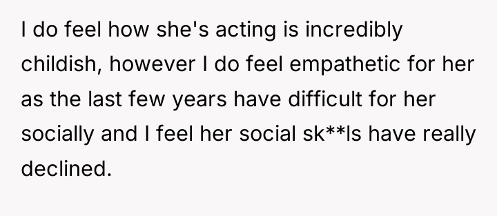I do feel how she's acting is incredibly childish, however...
