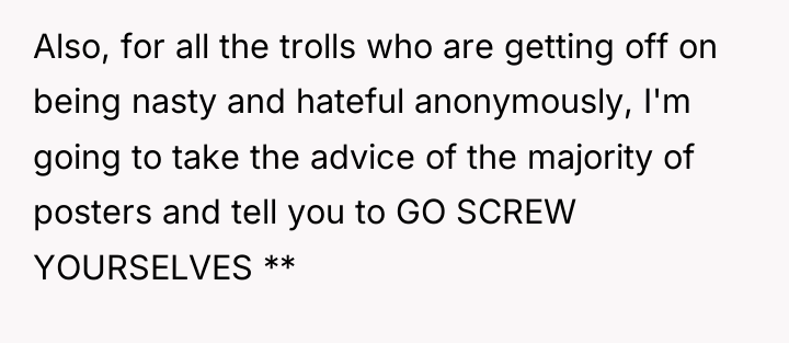 Also, for all the trolls who are getting off on...