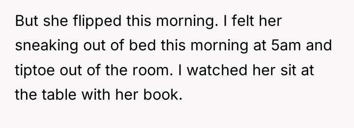 But she flipped this morning. I felt her sneaking out...
