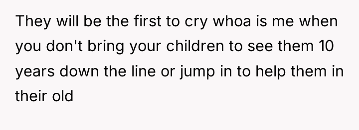 They will be the first to cry whoa is me...