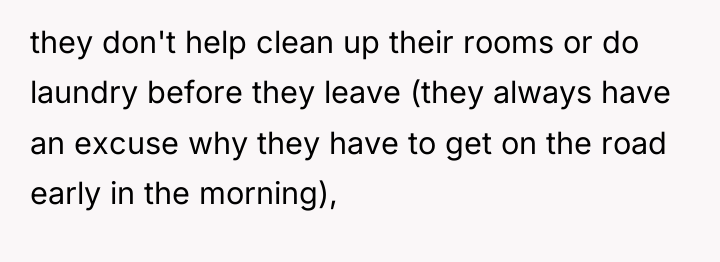 they don't help clean up their rooms or do laundry...
