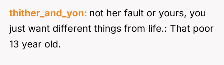 thither_and_yon not her fault or yours, you just want different...