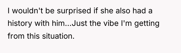 I wouldn't be surprised if she also had a history...