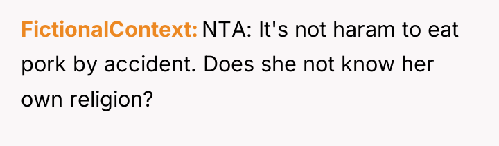 FictionalContext NTA: It's not haram to eat pork by accident....