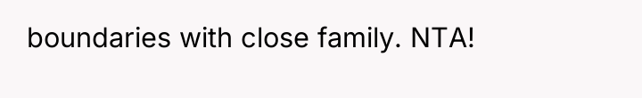 boundaries with close family. NTA!
