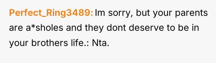 Perfect_Ring3489 Im sorry, but your parents are a*sholes and they...