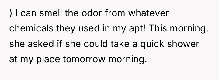 ) I can smell the odor from whatever chemicals they...