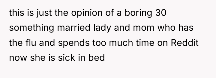 this is just the opinion of a boring 30 something...