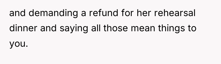 and demanding a refund for her rehearsal dinner and saying...