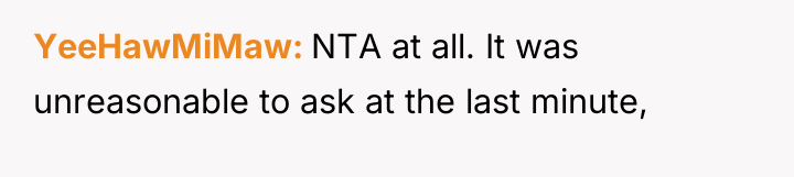 YeeHawMiMaw NTA at all. It was unreasonable to ask at...