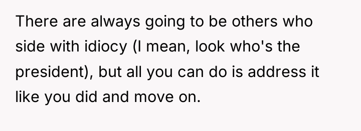 There are always going to be others who side with...