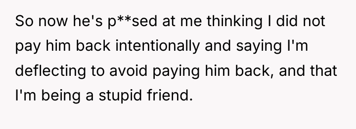 So now he's p**sed at me thinking I did not...
