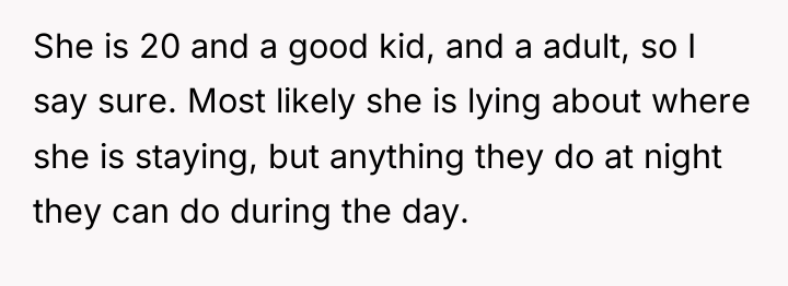 She is 20 and a good kid, and a adult,...
