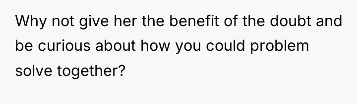 Why not give her the benefit of the doubt and...