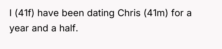 I (41f) have been dating Chris (41m) for a year...