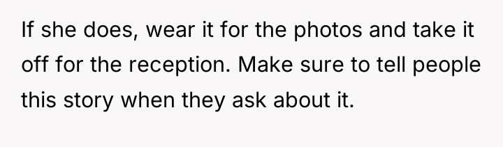 If she does, wear it for the photos and take...
