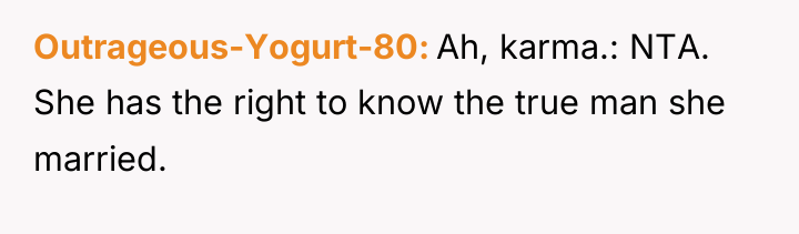 Outrageous-Yogurt-80 Ah, karma.: NTA. She has the right to know...