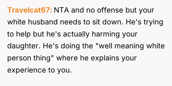 Travelcat67 NTA and no offense but your white husband needs...