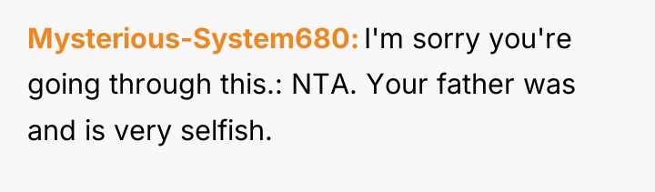 Mysterious-System680 I'm sorry you're going through this.: NTA. Your father...