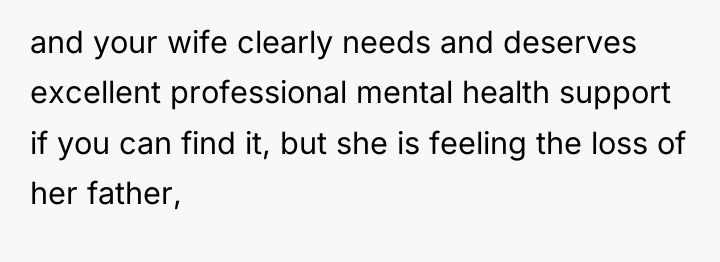 and your wife clearly needs and deserves excellent professional mental...
