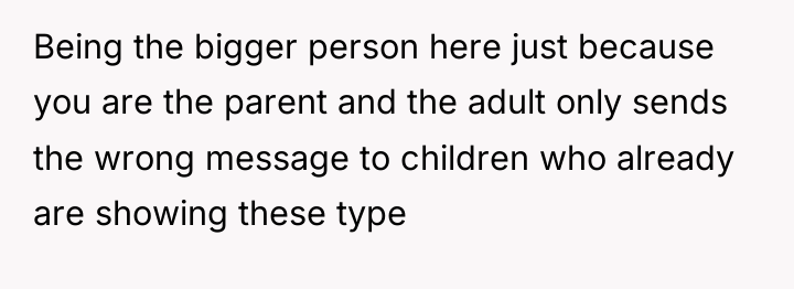 Being the bigger person here just because you are the...