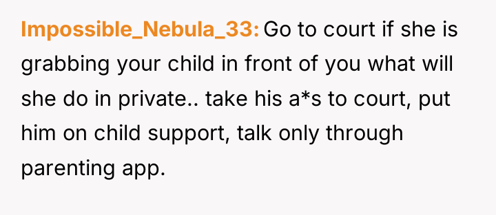 Impossible_Nebula_33 Go to court if she is grabbing your child...