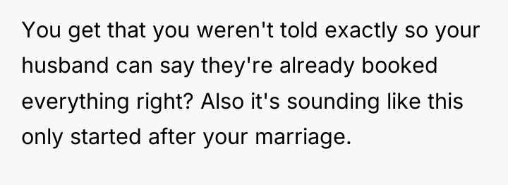 You get that you weren't told exactly so your husband...
