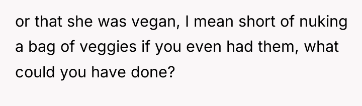 or that she was vegan, I mean short of nuking...