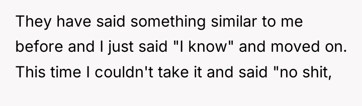They have said something similar to me before and I...