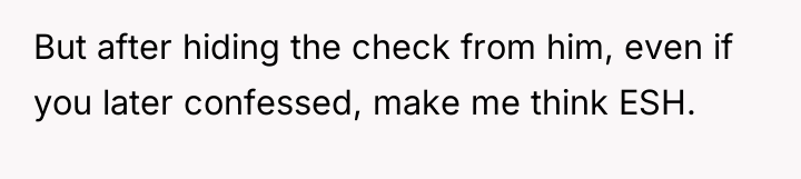 But after hiding the check from him, even if you...