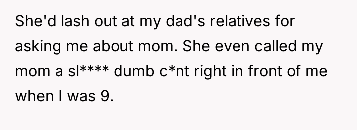 She'd lash out at my dad's relatives for asking me...